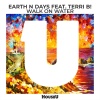 Terri B!、Earth n Days - Walk On Water (Original Mix)