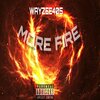Wayzee405 - More Fire (Explicit)