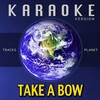 Tracks Planet - Take a Bow (Karaoke Version)