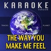 Tracks Planet - The Way You Make Me Feel (Karaoke Version)