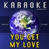 Tracks Planet - You Get My Love (Karaoke Version)