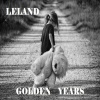 Leland - Golden Years