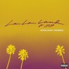Bryce Vine、YG - La La Land (feat. YG)(ARKADI Remix|Explicit)