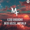 Ezgi Erdoğan、MT - Beni Güzel Hatırla (Explicit)
