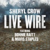 Sheryl Crow、Bonnie Raitt、Mavis Staples - Live Wire