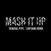 General Pype、Captain E、Olayiwola Ibrahim Majekodunmi、Matthew Ekeinde《Mash It Up (Captain E Remix|Explicit)》[MP3/LRC]