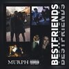 Murph - Bestfriends (Explicit)