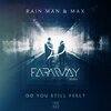 Far Away - Rain Man ft. MAX - Do You Still Feel Remix (Far Away Remix)