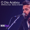 Batista、Bando、MINIDocs - O Dia Acabou