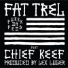 Fat Trel、Chief Keef - Fukkk da Feds (Feat. Chief Keef)(Explicit)