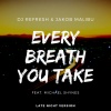 Michael Shynes、Dj Refresh、Jakob Malibu - Every Breath You Take (Late Night Version)