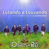 Banda Obras do Rei、Lucas Gomes - Lutando e Louvando