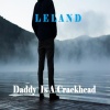 Leland - Daddy is a Crackhead (Explicit)