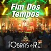 Banda Obras do Rei - Fim dos Tempos
