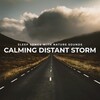 Sleep Songs with Nature Sounds - Close Rain and Distant Thunder