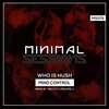 Who Is Hush - Mind Control