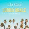 Bitorajac、LUKA NIŽETIĆ、Skoro - Ludilo brale