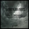 Karmina Milojevic - Fake Dreams