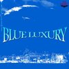 Antoine Binant、Hughes Chauvin - Blue Luxury