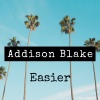 Addison Blake - Easier