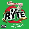 ABG Neal、China Mac《Huh Ryte (Explicit)》[MP3/LRC]