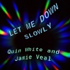 Quin White、Jamie Veal - Let Me Down Slowly