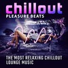 Relaxing Chillout Music Zone - Chillout Pleasure Beats