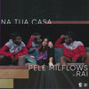 Raï、Pelé MilFlows、Rap Box - Na Tua Casa