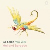Holland Baroque、Wu Wei - La Follia