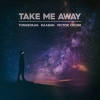 Tungevaag & Raaban、Victor Crone《Take Me Away》[MP3/LRC]