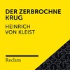 Heinrich von Kleist、Thomas Peters、Heinz Holliger、Reclam Hörbücher、Johannes Steck、Michaela Steiger、Fabian Stromberger、Stefanie Kellner - Der zerbrochne Krug (Vorrede, Teil 1)