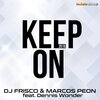 Dj Frisco、Marcos Peon、Dennis Wonder - Keep On (2016 Remastered)