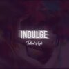 Tallent - Indulge (Explicit)