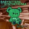 Babysitters、Syhntheticsax《I Can't Get U》[MP3/LRC]