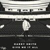 Harry Smith - Give Me It All (Explicit)