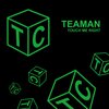 Teaman - Touch Me Right