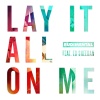 Rudimental、Ed Sheeran - Lay It All on Me (feat. Ed Sheeran)