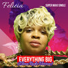 Felicia - Everything Big (Radio Edit)
