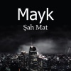Mayk - Şah Mat