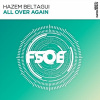 Hazem Beltagui《All Over Again (Original Mix)》[MP3/LRC]