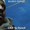 Realist Omega《Old School (Explicit)》[MP3/LRC]