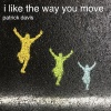 Patrick Davis - I Like the Way You Move