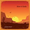Jason Pfaff - How It Ends