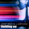 Dany Wild、DJ Skillmaster - Holding On (Dany Wild Video Edit)