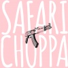 Safari《Choppa (Explicit)》[MP3/LRC]