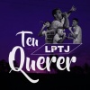 Lumy、LPTJ、CJ - Teu Querer