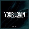 ethan james、Charlie Lane - Your Lovin