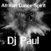 Dj Paul - African Dance Spirit