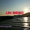 Renegade - Un Beso (Explicit)