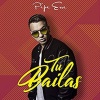 Pipe Erre - Tú Bailas